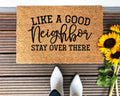 Like A Good Neighbor Stay Over There Doormat